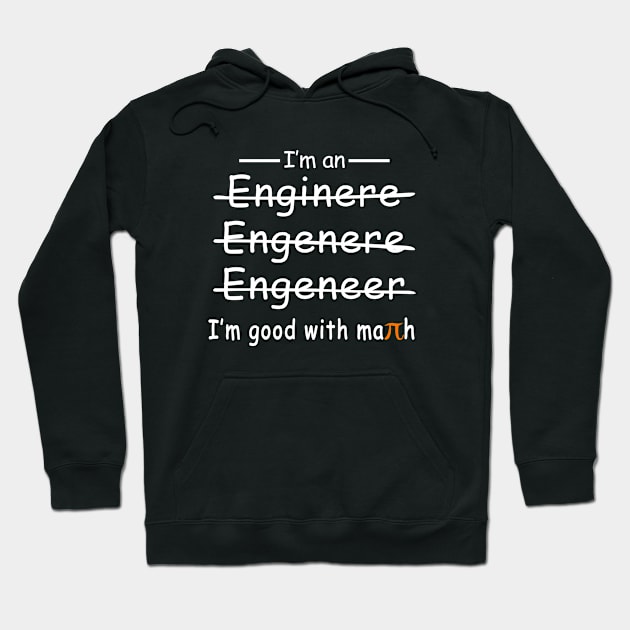 I'm an Engineer I'm Good with Maths Hoodie by Craftify